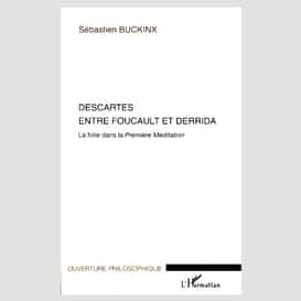 Descartes entre foucault et derrida