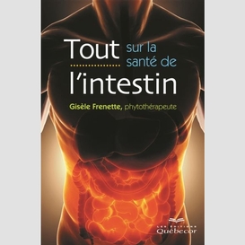 Tout sur la santé de l'intestin