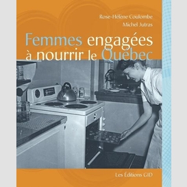 Femmes engagees a nourrir la quebec