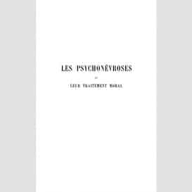 Les psychonévroses et leur traitement moral