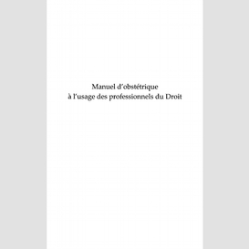 Manuel d'obstétrique à l'usage des professionnels du droit