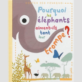 Pourquoi les elephants aiment-ils trompe