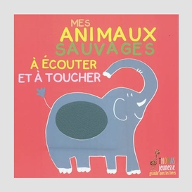 Mes animaux sauvages ecouter toucher