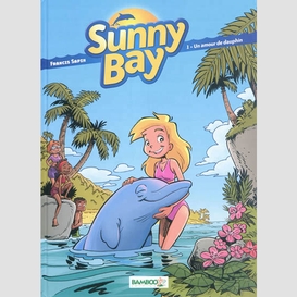 Sunny bay t01 un amour de dauphin