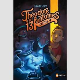 Theodore et ses 13 fantomes t.4