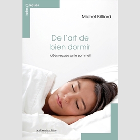 De l'art de bien dormir - idees recues sur le sommeil