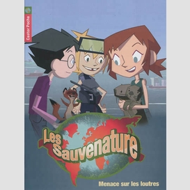 Sauvenature t07 menace sur les loutres