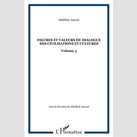 Figures et valeurs du dialogue des civilisations et cultures