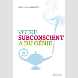 Votre subconscient a du genie