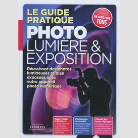 Guide pratique photo lumiere et expositi