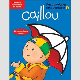 Caillou t2 -mes coloriages sans depasser