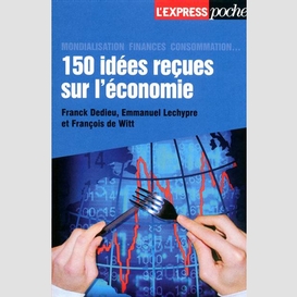 150 idees recues sur l'economie