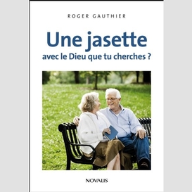 Une jasette avec le dieu que tu cherches