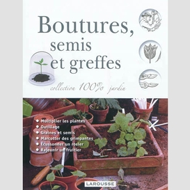 Boutures semis et greffes