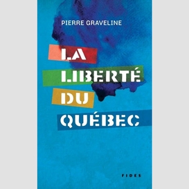 Liberte du quebec (la)