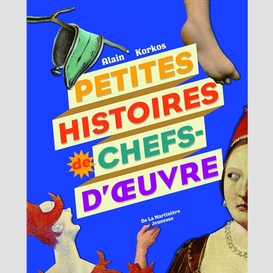 Petites histoires de chefs-d oeuvre