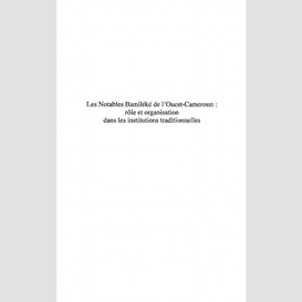 Les notables de l'ouest-cameroun : rôle et organisation dans les institutions traditionnelles