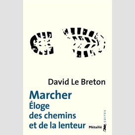 Marcher eloge des chemins et la lenteur