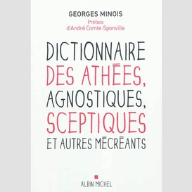 Dictionnaire des athées agnostiques sceptiques et autres mécréants