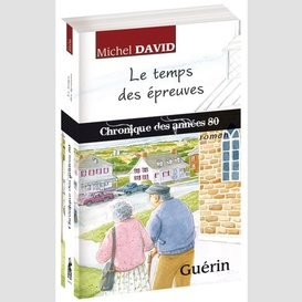 Temps des epreuves (annees 80) (le)