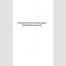 Mondialisation et sociétés orales secondaires gabonaises