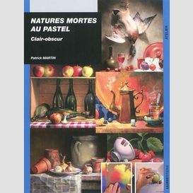 Natures mortes au pastel -clair obscur