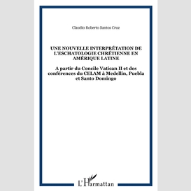 Une nouvelle interprétation de l'eschatologie chrétienne en amérique latine