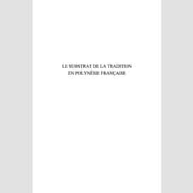 Le substrat de la tradition en polynésie française