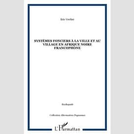 Systèmes fonciers à la ville et au village en afrique noire francophone