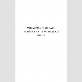 Mouvements sociaux et démocratie au mexique (1982-1998)