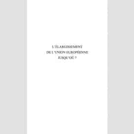 L'élargissement de l'union européenne, jusqu'où ?