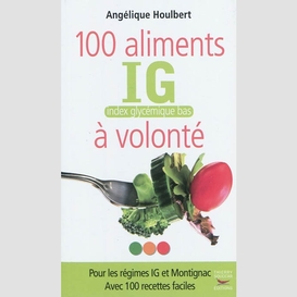 100 aliments ig a volonte (les)