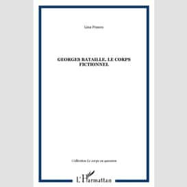 Georges bataille. le corps fictionnel