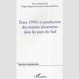 États, ong et production des normes sécuritaires dans les pays du sud