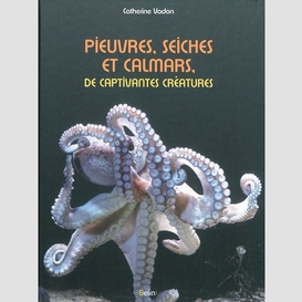 Pieuvres seiches et calmars captivantes