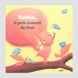 Robin le petit ecureuil des bois
