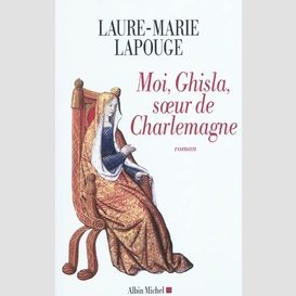 Moi, ghisla soeur de charlemagne