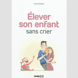 Elever son enfant sans crier