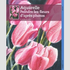 Aquarelle -peindre fleurs d'apres photos