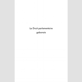 Le droit parlementaire gabonais