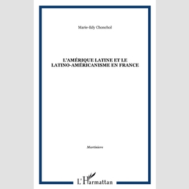 L'amérique latine et le latino-américanisme en france