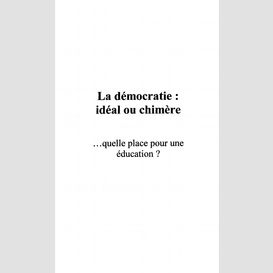 La démocratie : idéal ou chimère