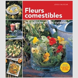 Fleurs comestibles les cultiver cuisiner