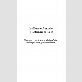 Souffrances familiales, souffrances sociales