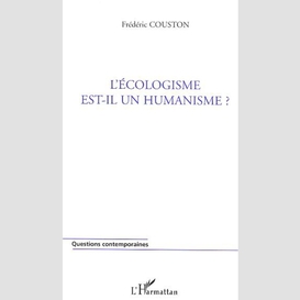 L'écologisme est-il un humanisme ?