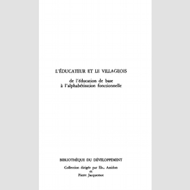 L'éducateur et le villageois : de l'éducation de base à l'alphabétisation fonctionnelle