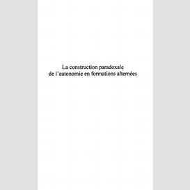 La construction paradoxale de l'autonomie en formations alternées