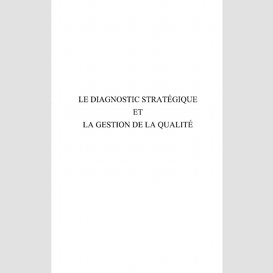 Le diagnostic stratégique et la gestion de la qualité