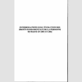 Interrogations sur l'évolution des droits fondamentaux de la personne humaine en 2001 et 2002