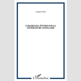 Caraibales, études sur la littérature antillaise